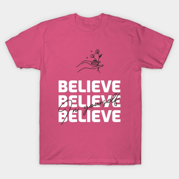 Believe in Yourself T-Shirt by fitwithamine